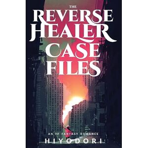 Hiyodori The Reverse Healer Case Files: An FF Fantasy Romance: 2 (Clem & Wist) Hiyodori The Reverse Healer Case Files: An FF Fantasy Romance: 2 (Clem & Wist)