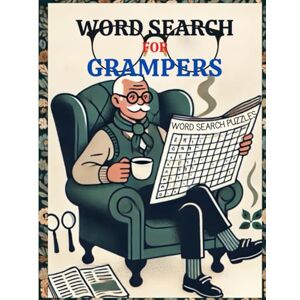 Sampson, Emil A Word Search for Grampers: 55 Large Print Puzzles for Gentlemen: A Relaxing and Nostalgic Puzzle Book for Older Men and Grandpas Sampson, Emil A Word Search for Grampers: 55 Large Print Puzzles for Gentlemen: A Relaxing and Nostalgic Puzzle Book for Older Men and Grandpas