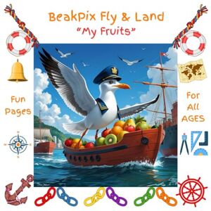 Guroglu, Hatice BeakPix Fly and Land: My Fruits (Beaky's Let's Color and Learn Together!) Guroglu, Hatice BeakPix Fly and Land: My Fruits (Beaky's Let's Color and Learn Together!)