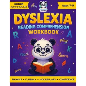 Panda Dyslexia Reading Comprehension Workbook Ages 7-9: Fun Interactive Exercises For Dyslexic Young Readers, Boost Fluency & Confidence Engaging ... for ... for Dyslexia, Dysgraphia & Dyscalculia) Panda Dyslexia Reading Comprehension Workbook Ages 7-9: Fun Interactive Exercises For Dyslexic Young Readers, Boost Fluency & Confidence Engaging ... for ... for Dyslexia, Dysgraphia & Dyscalculia)