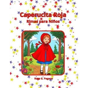 Pagano, Rosa G. Caperucita Roja Cuento Clásico Infantil Colección Clásicos Nº1 Rimas para Niños Pagano, Rosa G. Caperucita Roja Cuento Clásico Infantil Colección Clásicos Nº1 Rimas para Niños