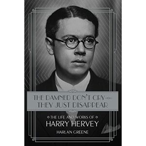 University of South Carolina Press The Damned Don't Cry They Just Disappear: The Life and Works of Harry Hervey University of South Carolina Press The Damned Don't Cry They Just Disappear: The Life and Works of Harry Hervey
