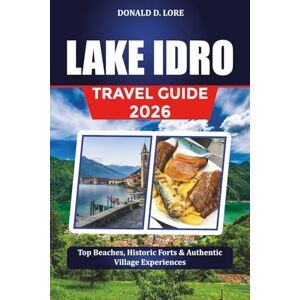 LORE, DONALD D. LAKE IDRO TRAVEL GUIDE 2026: Top Beaches, Historic Forts & Authentic Village Experiences LORE, DONALD D. LAKE IDRO TRAVEL GUIDE 2026: Top Beaches, Historic Forts & Authentic Village Experiences