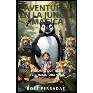 Ferradas, Rose AVENTURAS EN LA JUNGLA MAGICA: Cuentos infantiles en español: Libro ilustrado para niños (En Español) (Spanish Edition) (Aventuras Magicas) Ferradas, Rose AVENTURAS EN LA JUNGLA MAGICA: Cuentos infantiles en español: Libro ilustrado para niños (En Español) (Spanish Edition) (Aventuras Magicas)
