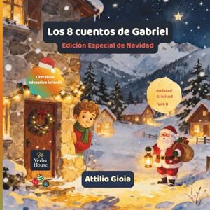 Gioia, Attilio Los 8 cuentos de Gabriel Vol. II: Edición Especial de Navidad Gioia, Attilio Los 8 cuentos de Gabriel Vol. II: Edición Especial de Navidad
