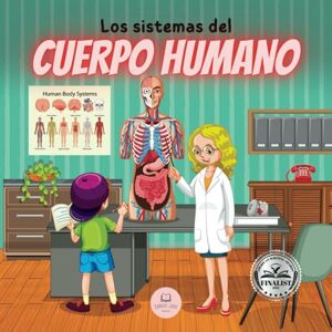 John, Samuel Los Sistemas del Cuerpo Humano Para Niños: Aprende cómo funcionan, cuáles son las partes que los forman, en qué consisten… ¡y mucho más! (Libros Infantiles Educativos) John, Samuel Los Sistemas del Cuerpo Humano Para Niños: Aprende cómo funcionan, cuáles son las partes que los forman, en qué consisten… ¡y mucho más! (Libros Infantiles Educativos)