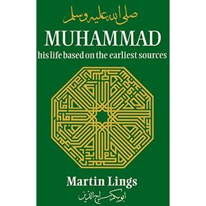 Lings, Martin Muhammad: His Life Based on the Earliest Sources Lings, Martin Muhammad: His Life Based on the Earliest Sources