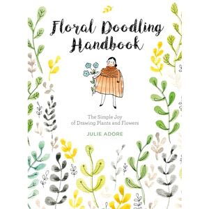 Julie Adore Floral Doodling Handbook: The Simple Joy of Drawing Plants and Flowers Julie Adore Floral Doodling Handbook: The Simple Joy of Drawing Plants and Flowers
