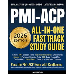 M, Mr Anand PMI-ACP, PMI AGILE CERTIFIED PRACTITIONER, ALL-IN-ONE FAST TRACK STUDY GUIDE M, Mr Anand PMI-ACP, PMI AGILE CERTIFIED PRACTITIONER, ALL-IN-ONE FAST TRACK STUDY GUIDE