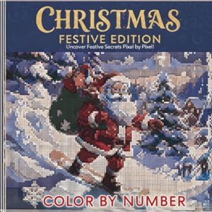 SG, CUSTOM PRINT Christmas Color By The Number Book Large Print Festive Holiday Edition: Cozy Scenes Featuring Santa, Snow, Reindeers, Elves Cozy Xmas Color by Number ... Holiday Pixel Art Coloring Book for Adults SG, CUSTOM PRINT Christmas Color By The Number Book Large Print Festive Holiday Edition: Cozy Scenes Featuring Santa, Snow, Reindeers, Elves Cozy Xmas Color by Number ... Holiday Pixel Art Coloring Book for Adults