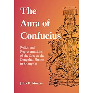 Cambridge University Press The Aura of Confucius: Relics and Representations of the Sage at the Kongzhai Shrine in Shanghai Cambridge University Press The Aura of Confucius: Relics and Representations of the Sage at the Kongzhai Shrine in Shanghai