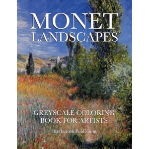 Publishing, Bretherton Monet landscapes, greyscale coloring book: A coloring book for artists: A coloring book for people who want to become artists. (Jill Bretherton's artists colouring books) Publishing, Bretherton Monet landscapes, greyscale coloring book: A coloring book for artists: A coloring book for people who want to become artists. (Jill Bretherton's artists colouring books)
