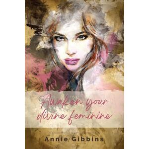 Awaken Your Divine Feminine Awaken Your Divine Feminine