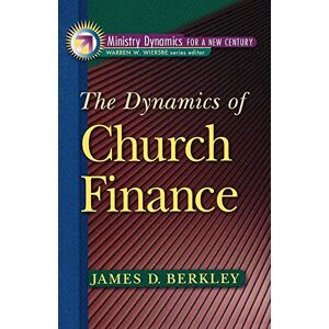 Berkley, James D. Dynamics of Church Finance, The (Ministry Dynamics for a New Century) Berkley, James D. Dynamics of Church Finance, The (Ministry Dynamics for a New Century)