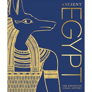 DK Ancient Egypt: The Definitive Visual History: The Definitive Visual History – the Perfect Christmas Gift for History Lovers ( Classic History) DK Ancient Egypt: The Definitive Visual History: The Definitive Visual History – the Perfect Christmas Gift for History Lovers ( Classic History)