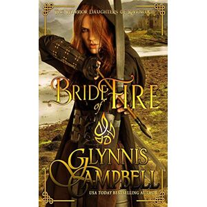 Campbell, Glynnis Bride of Fire: 1 (The Warrior Daughters of Rivenloch) Campbell, Glynnis Bride of Fire: 1 (The Warrior Daughters of Rivenloch)