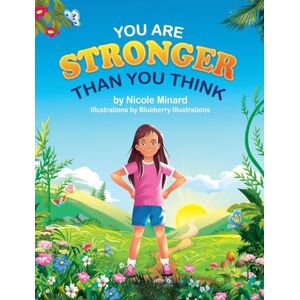 Minard, Nicole You are Stronger Than you Think Minard, Nicole You are Stronger Than you Think