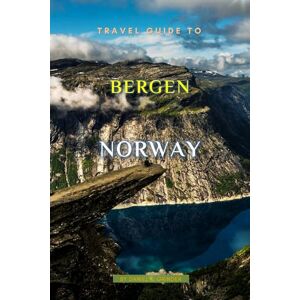 K. Grinder, Daniel Travel Guide To Bergen, Norway: The Only Companion Guide You Need! K. Grinder, Daniel Travel Guide To Bergen, Norway: The Only Companion Guide You Need!