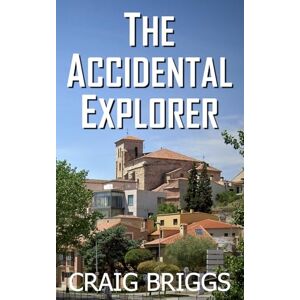 Briggs, Craig The Accidental Explorer: 10 (The Journey) Briggs, Craig The Accidental Explorer: 10 (The Journey)