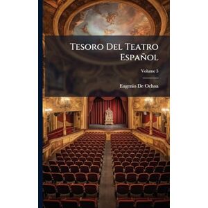 De Ochoa, Eugenio Tesoro Del Teatro Español De Ochoa, Eugenio Tesoro Del Teatro Español