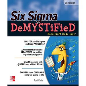 Keller, Paul Six Sigma Demystified, 2nd Edition Keller, Paul Six Sigma Demystified, 2nd Edition