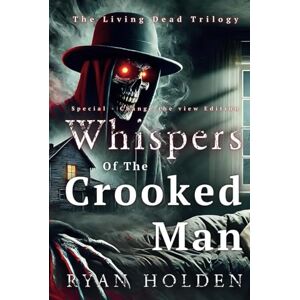 HOLDEN, Ryan Whispers of the Crooked Man(Special Edition): Re-Written for a Change of View. 3rd Person POV (THE LIVING DEAD TRILOGY) HOLDEN, Ryan Whispers of the Crooked Man(Special Edition): Re-Written for a Change of View. 3rd Person POV (THE LIVING DEAD TRILOGY)
