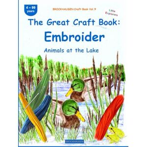 Golldack, Dortje The Great Craft Book: Embroider: BROCKHAUSEN Vol. 9. Animals at the Lake. 4-99 years. Little Explorers Golldack, Dortje The Great Craft Book: Embroider: BROCKHAUSEN Vol. 9. Animals at the Lake. 4-99 years. Little Explorers