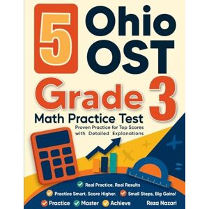 Nazari 5 Ohio OST Grade 3 Math Practice Tests: Proven Practice for Top Scores with Detailed Explanations Nazari 5 Ohio OST Grade 3 Math Practice Tests: Proven Practice for Top Scores with Detailed Explanations