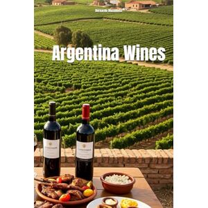 Musumeci, Bernardo Wines of Argentina (Wines of the World: Argentina) Musumeci, Bernardo Wines of Argentina (Wines of the World: Argentina)