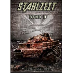 Zola, Tom STAHLZEIT Band 11: "Zeitenwende" – Der andere 2. Weltkrieg (Stahlzeit Alternativweltgeschichte über einen anderen 2. Weltkrieg) Zola, Tom STAHLZEIT Band 11: "Zeitenwende" – Der andere 2. Weltkrieg (Stahlzeit Alternativweltgeschichte über einen anderen 2. Weltkrieg)