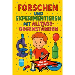Roland Forschen und Experimentieren mit Alltagsgegenständen: 113 Experimente plus 77 Quizfragen (Krikel Krakel Kreativ) Roland Forschen und Experimentieren mit Alltagsgegenständen: 113 Experimente plus 77 Quizfragen (Krikel Krakel Kreativ)
