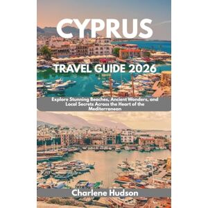 Hudson, Charlene Cyprus Travel Guide 2026: Explore Stunning Beaches, Ancient Wonders, and Local Secrets Across the Heart of the Mediterranean Hudson, Charlene Cyprus Travel Guide 2026: Explore Stunning Beaches, Ancient Wonders, and Local Secrets Across the Heart of the Mediterranean