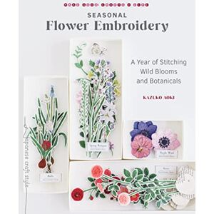 Aoki, Kazuko Seasonal Flower Embroidery: A Year of Stitching Wild Blooms and Botanicals Aoki, Kazuko Seasonal Flower Embroidery: A Year of Stitching Wild Blooms and Botanicals
