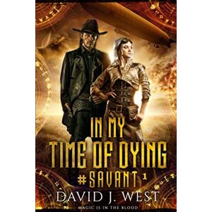 West, David J. In My Time of Dying (#SAVANT) West, David J. In My Time of Dying (#SAVANT)