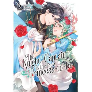 Yamaru, Yasuko The Knight Captain is the New Princess-to-Be Vol. 2 Yamaru, Yasuko The Knight Captain is the New Princess-to-Be Vol. 2