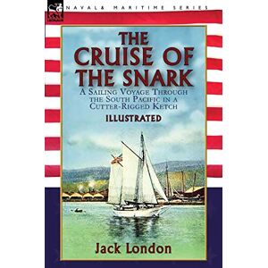 London, Jack The Cruise of the Snark: a Sailing Voyage Through the South Pacific in a Cutter-Rigged Ketch London, Jack The Cruise of the Snark: a Sailing Voyage Through the South Pacific in a Cutter-Rigged Ketch
