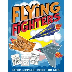Publishing, Square Root Of Squid Flying Fighters: Paper Airplane Book For Kids (Flying Fighters Paper Airplane Series) Publishing, Square Root Of Squid Flying Fighters: Paper Airplane Book For Kids (Flying Fighters Paper Airplane Series)