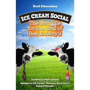 Brad Edmondson Ice Cream Social: The Struggle for the Soul of Ben & Jerry's (AGENCY/DISTRIBUTED) Brad Edmondson Ice Cream Social: The Struggle for the Soul of Ben & Jerry's (AGENCY/DISTRIBUTED)