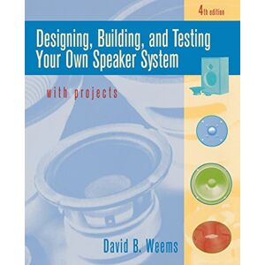 Weems, David Designing, Building, and Testing Your Own Speaker System with Projects (ELECTRONICS) Weems, David Designing, Building, and Testing Your Own Speaker System with Projects (ELECTRONICS)