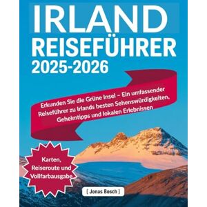 Bosch Irland-Reiseführer 2025-2026: Erkunden Sie die Grüne Insel – Ein umfassender Reiseführer zu Irlands besten Sehenswürdigkeiten, Geheimtipps und lokalen Erlebnissen Bosch Irland-Reiseführer 2025-2026: Erkunden Sie die Grüne Insel – Ein umfassender Reiseführer zu Irlands besten Sehenswürdigkeiten, Geheimtipps und lokalen Erlebnissen