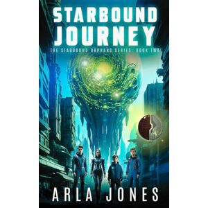 Jones, Arla Starbound Journey: Bloodlines of Empire: 2 (The Starbound Orphans Series) Jones, Arla Starbound Journey: Bloodlines of Empire: 2 (The Starbound Orphans Series)