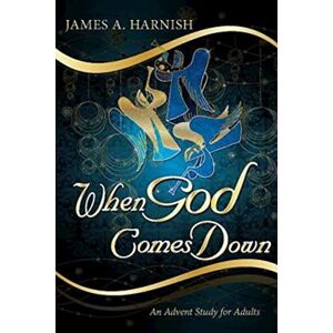 Harnish, James When God Comes Down: An Advent Study for Adults Harnish, James When God Comes Down: An Advent Study for Adults