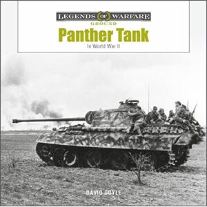 David Doyle Panther Tank: The Panzerkampfwagen V in World War II (Legends of Warfare: Ground): 34 David Doyle Panther Tank: The Panzerkampfwagen V in World War II (Legends of Warfare: Ground): 34