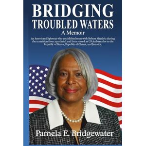Bridgewater, Pamela E. BRIDGING TROUBLED WATERS: A Memoir Bridgewater, Pamela E. BRIDGING TROUBLED WATERS: A Memoir