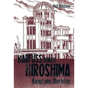 Nakazawa, Keiji Barfuß durch Hiroshima 03. Kampf ums Überleben Nakazawa, Keiji Barfuß durch Hiroshima 03. Kampf ums Überleben