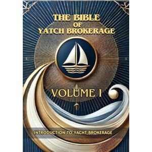ALCYONE, Nautilus Introduction to Yacht Brokerage: Take the plunge: 1 (the bible of yatch brokerage) ALCYONE, Nautilus Introduction to Yacht Brokerage: Take the plunge: 1 (the bible of yatch brokerage)