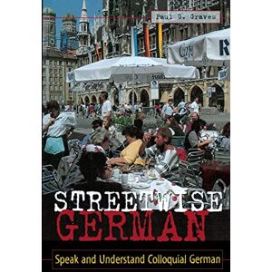 Graves, Paul G. Streetwise German: Speak and Understand Colloquial German: Speaking and Understanding Colloquial German (NTC FOREIGN LANGUAGE) Graves, Paul G. Streetwise German: Speak and Understand Colloquial German: Speaking and Understanding Colloquial German (NTC FOREIGN LANGUAGE)