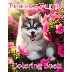 Nelson, Michelle Pomsky Puppy Unique Coloring Book 70 Pages For Children Teen and Adults, Great Gift Ideas for Birthday Christmas Cute Fun Pomskies Puppies Nelson, Michelle Pomsky Puppy Unique Coloring Book 70 Pages For Children Teen and Adults, Great Gift Ideas for Birthday Christmas Cute Fun Pomskies Puppies