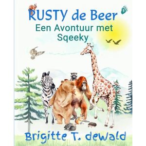T. deWald, Brigitte Rusty de Beer Een Avontuur met Sqeeky: Een origineel, grappig en kleurrijk geïllustreerd kinderboek. Een gedurfd avontuur met twee zeer ... hun spannende reis proberen te voltooien. T. deWald, Brigitte Rusty de Beer Een Avontuur met Sqeeky: Een origineel, grappig en kleurrijk geïllustreerd kinderboek. Een gedurfd avontuur met twee zeer ... hun spannende reis proberen te voltooien.