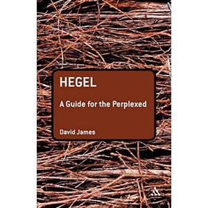James, David Hegel: A Guide for the Perplexed (Guides for the Perplexed) James, David Hegel: A Guide for the Perplexed (Guides for the Perplexed)